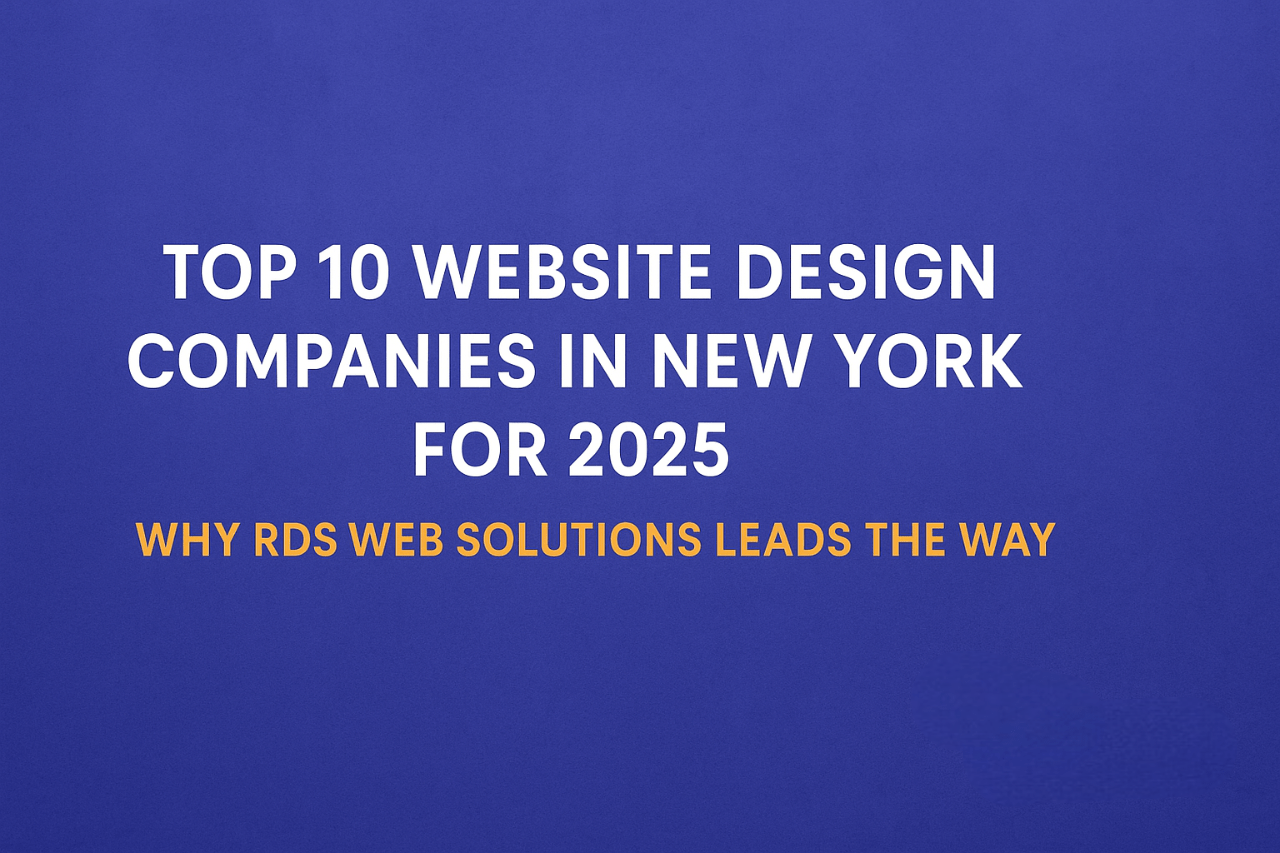Top 10 Website Design Companies in New York for 2025 | RDS WEB SOLUTIONS